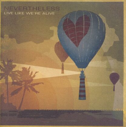 Nevertheless "Live Like We´re Alive"