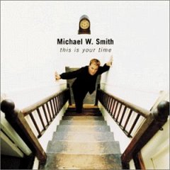 Michael W. Smith "This Is Your Time"
