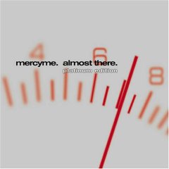 MercyMe "Almost There - Platinum Edition"