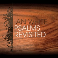 Ian White "Psalms Revisited"