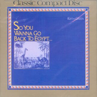 Keith Green "So You Wanna Go Back To Egypt"