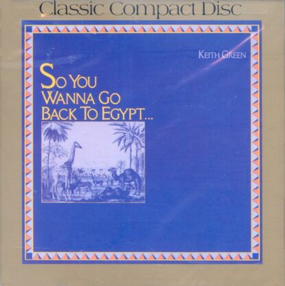 Keith Green "So You Wanna Go Back To Egypt"
