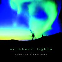 Northern Lights "Someone Else´s Eyes"