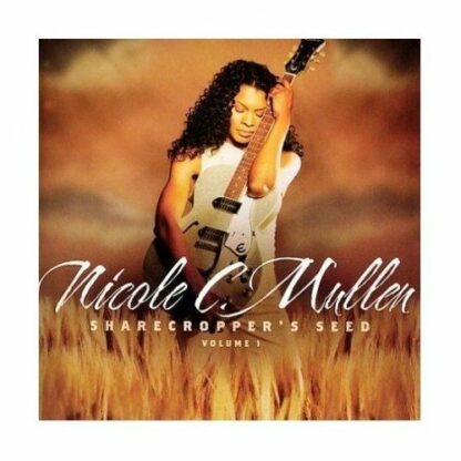 Nicole C. Mullen - Sharecropper´s Seed, Vol. 1