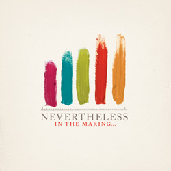 Nevertheless "In The Making..."