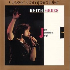 Keith Green "Jesus Commands Us To Go"