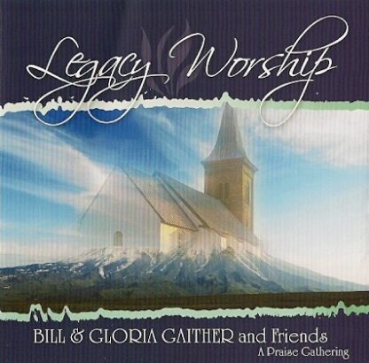 Gaither - Legacy Worship
