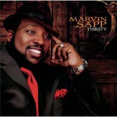 Marvin Sapp  "Thirsty"