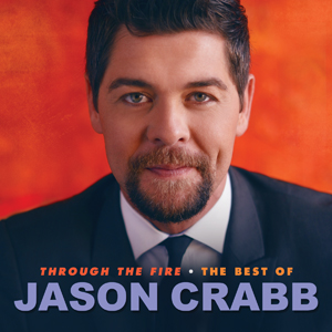 The Best of Jason Crabb - Through the Fire